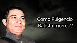 COMO FULGENCIO BATISTA MORREU [upl. by Gemini]