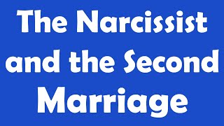 The Narcissist and the Second Marriage [upl. by Rask]