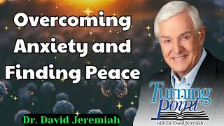 Overcoming Anxiety and Finding Peace  Dr David Jeremiah [upl. by Jasisa433]