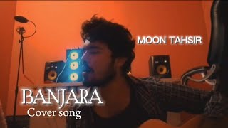 Banjara  cover song Moon tahsir [upl. by Reklaw]