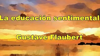 La educación sentimental 22 Gustave Flaubert [upl. by Irianat]