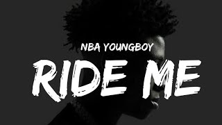 NBA YoungBoy  Ride Me Lyrics [upl. by Noevad]