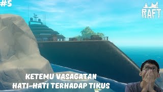 Menemukan Kapal Besar di Vasagatan  Raft Indonesia 5 [upl. by Kelda]