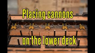 HMS Victory  part 47 Placing Cannons On The Lower Deck [upl. by Hum]