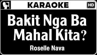 Roselle Nava  Bakit Nga Ba Mahal Kita Karaoke Version  HQ Audio [upl. by Antone]