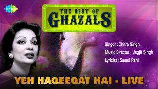 Yeh Haqeeqat Hai  Live  Ghazal Song  Chitra Singh [upl. by Asilim458]