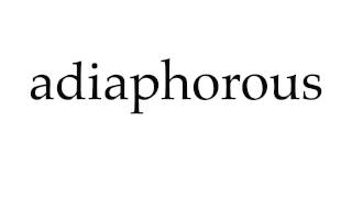 How to Pronounce adiaphorous [upl. by Tobit504]