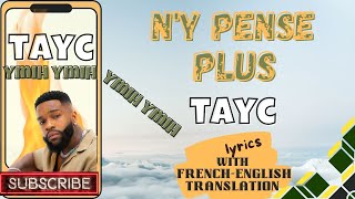 NY PENSE PLUS ymih ymih  TAYC FrenchEnglish translation LYRICS VIDEO afrobeat tayc ymih [upl. by Lezirg]