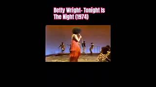 Betty Wright Tonight Is The Night 1974 Danger High Voltage [upl. by Liris692]