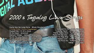 2000’s Tagalog Love Songs  Best Tagalog Love Songs Of All Time [upl. by Ecirbaf611]