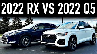 2022 Lexus RX 350 Vs 2022 Audi Q5 Decisions [upl. by Allemrac]