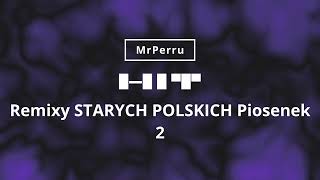 Remixy STARYCH POLSKICH Piosenek 2 VOL 09 MrPerru [upl. by Rogerio]