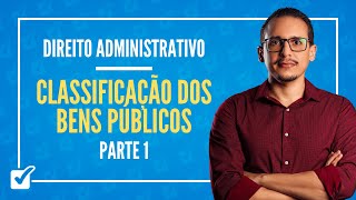 090101 Aula da Classificação dos Bens Públicos Direito Administrativo  Parte 1 [upl. by Izmar189]