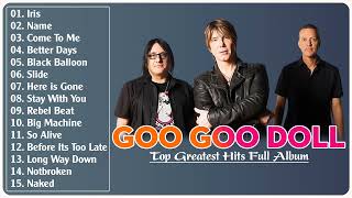 The Goo Goo Dolls Greatest Hits Full Album 2022  Best Songs of The Goo Goo Dolls 2022 [upl. by Caddaric972]