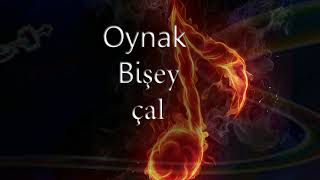 Oynak Bişey Çal [upl. by Annay369]