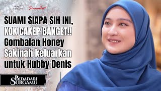 SUAMI SIAPA SIH INI KOK CAKEP BANGET Gombalan Honey Sakinah keluarkan untuk Hubby Denis🤍 [upl. by Pauiie197]