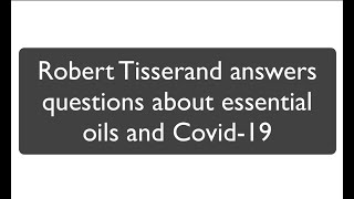 Robert Tisserand answers questions about essential oils and Covid19 [upl. by Anisamot]