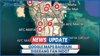 Viral Peta Bahrain di Google Maps Diserang Wilayah Dinamai AFC Mafia hingga Rating Anjlok [upl. by Siddra306]