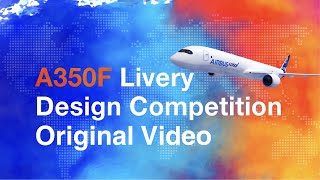 A350F Livery Design Competition ORIGINAL VIDEO [upl. by Autrey]