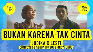 JUDIKA X LESTI  BUKAN KARENA TAK CINTA  VIDEO LIRIK LAGU [upl. by Aleac]