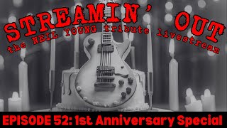 Streamin Out 52 Neil Young tribute livestream 1ST ANNIVERSARY SPECIAL [upl. by Mirna]