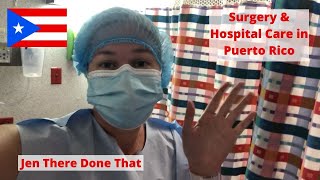 My Surgery and Hospital Care in Puerto Rico  Living in Puerto Rico [upl. by Vincents583]