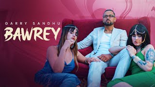 Bawrey Official Music Video Garry Sandhu  Jyoti Nooran  Ryan Sandhu  New Punjabi Song 2024 [upl. by Thornie]