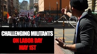 Challenging Militants on Labor Day  May 1st [upl. by Esinwahs993]