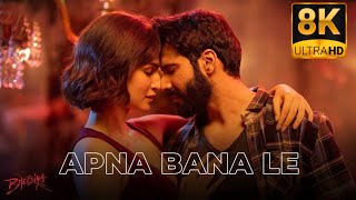 Apna Bana Le  Bhediya Full Video Hindi Songs in 8K  4K Ultra HD HDR 60 FPS  Varun Dhawan Kriti [upl. by Assirehs]