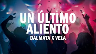 Un Último Aliento  Dalmata x Vela  LETRA [upl. by Anivel]