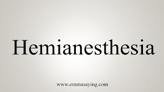 How To Say Hemianesthesia [upl. by Jem]