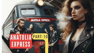 Part 10  ANATOLIA EXPRESS  AI JP RADIO [upl. by Amhsirak276]