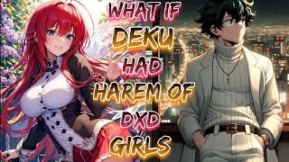 What If Deku Had Harem Of DXD Girls  Part 1 [upl. by Elocim36]