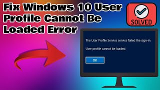 How To Fix quotUser Profile Cannot Be Loadedquot In Windows 10 [upl. by Shantha670]