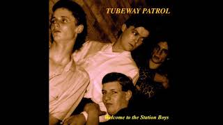 Tubeway Patrol  Welcome to the Station Boys [upl. by Yewed908]