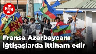 Fransa adaya qoşun yeridir Azərbaycanı iğtişaşlara görə ittiham edir [upl. by Laehcar425]