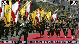 Asymmetric Warfare  Strategies against Non State Actors like Hezbollah [upl. by Merna]