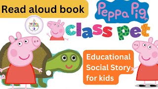 Peppa Pig Read Out Loud Books for Kids  Class pet  Bedtime Story for Kids  Read Along Storytime [upl. by Gautious]