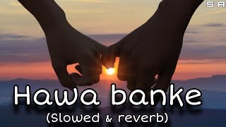 Hawa Banke Slowedreverb Darshan Raval Lofi [upl. by Citron]