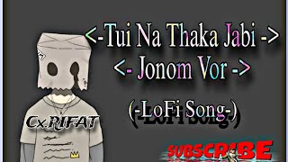 Tui Na Thaka jabi jonom vor  LoFisong New  My You tube CXRIFAT Z 10R 100k View is Song [upl. by Hgielram]