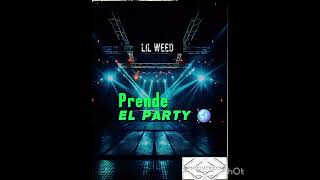 Prende El Party  Lil Weed 🍁 Prod LW [upl. by Ari]