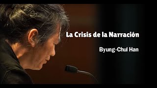 LA CRISIS DE LA NARRACIÓN ByungChul Han [upl. by Ddal]