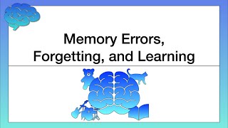 Memory Errors Forgetting and Learning [upl. by Hedvig]