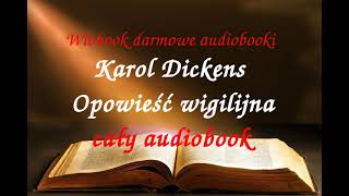 Karol Dickens Opowieść wigilijna cały audiobook  DARMOWY AUDIOBOOK LEKTURA [upl. by Inatirb]