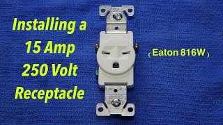 Installing a 15 Amp 250 Volt Receptacle  Outlet [upl. by Joly]