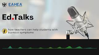 How Teachers can Help Students with Burnout Symptoms  EdTalks [upl. by Samanthia282]