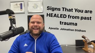 Signs that you are healed from past trauma  Apostle Johnathan Stidham healing trauma forgiveness [upl. by Ardelia128]