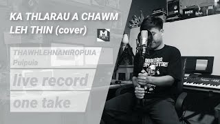 THAWHLEHNANIROPUIA  KA THLARAU A CHAWM LEH THIN LIVE COVER [upl. by Cranford]