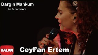 Ceylan Ertem  Dargın Mahkum I Ses Tiyatrosu  Live Performance © 2020 Kalan Müzik [upl. by Maurilia355]