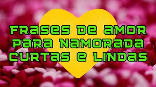 FRASES DE AMOR PARA NAMORADA CURTAS E LINDAS❤️LINDAS FRASES DE AMOR PARA DEDICAR [upl. by Pascoe]